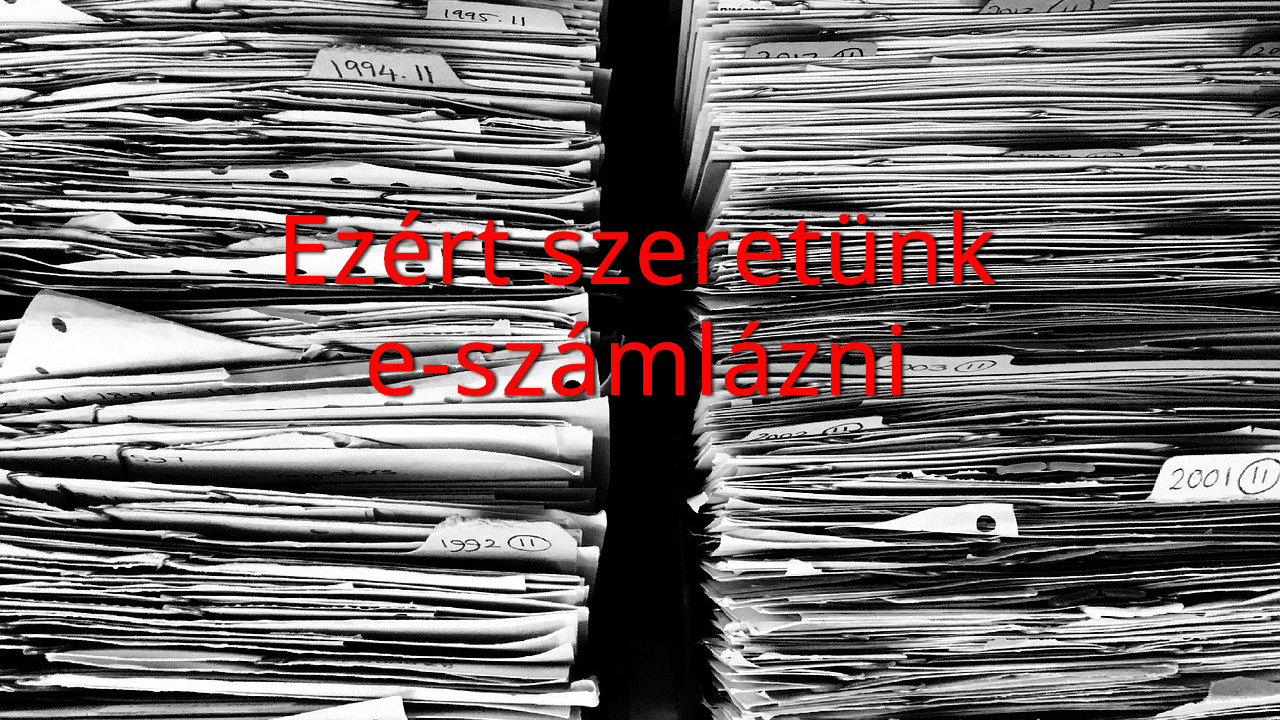 Ezért szeretünk e-számlázni