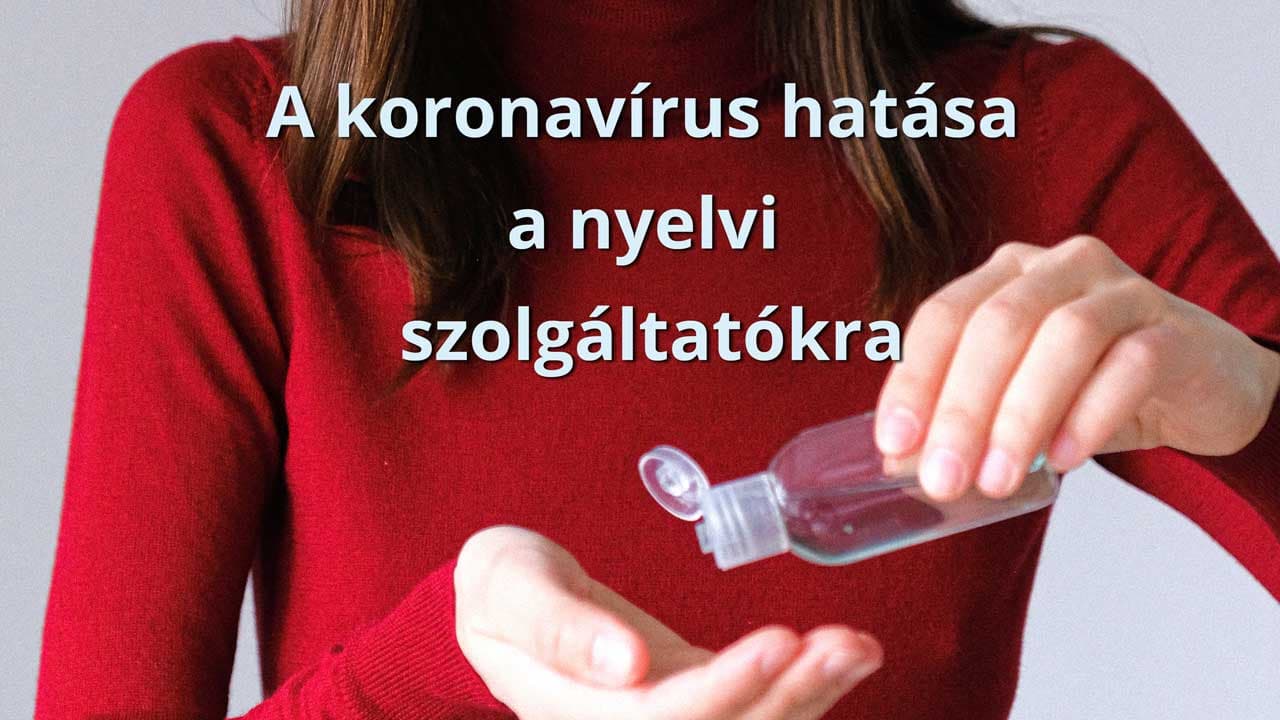 A koronavírus hatása a fordítókra, tolmácsokra, fordítóirodákra